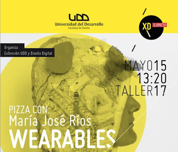 Viernes 15 de Mayo: Wearables, Vestuario + Tecnología por María José Ríos.